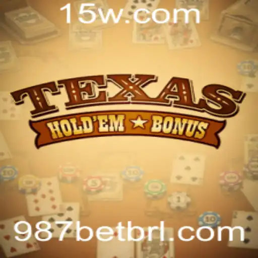 Descubra o Fascinante Mundo do Texas Hold'em Bonus com 987bet